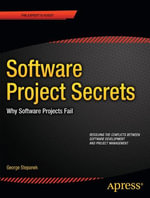 Software Programming Secrets : Why Projects Fail - George Stepanek