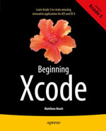 Beginning Xcode : Professional and Applied Computing (R0) - Matthew Knott