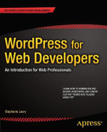WordPress for Web Developers : An Introduction for Web Professionals - Stephanie Leary