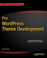 Pro WordPress Theme Development : Expert's Voice in Web Development - Adam Onishi