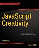 JavaScript Creativity : Exploring the Modern Capabilities of JavaScript and HTML5 - Shane Hudson