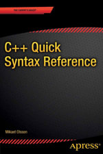 C++ Quick Syntax Reference : Professional and Applied Computing (R0) - Mikael Olsson