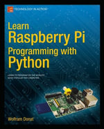 Learn Raspberry Pi Programming with Python : Professional and Applied Computing (R0) - Wolfram Donat