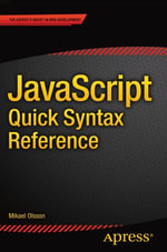 JavaScript Quick Syntax Reference : Professional and Applied Computing (R0) - Mikael Olsson