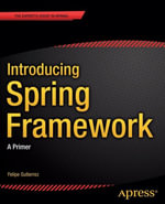 Introducing Spring Framework : A Primer - Felipe Gutierrez