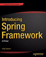Introducing Spring Framework : A Primer - Felipe Gutierrez
