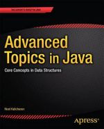 Advanced Topics in Java : Core Concepts in Data Structures - Noel Kalicharan