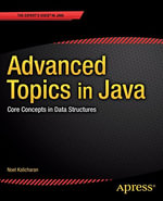 Advanced Topics in Java : Core Concepts in Data Structures - Noel Kalicharan
