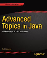 Advanced Topics in Java : Core Concepts in Data Structures - Noel Kalicharan