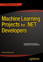 Machine Learning Projects for .NET Developers : Professional and Applied Computing (R0) - Mathias Brandewinder
