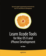 Learn Xcode Tools for Mac OS X and iPhone Development - Ian Piper