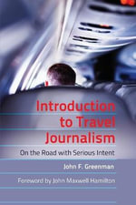 Introduction to Travel Journalism : On the Road with Serious Intent - John F. Greenman