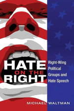 Hate on the Right : Right-Wing Political Groups and Hate Speech - Michael Waltman