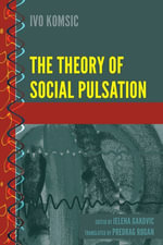 The Theory of Social Pulsation : History and Philosophy of Science : Book 4 - Ivo Komsic