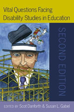 Vital Questions Facing Disability Studies in Education : Second Edition - Scot Danforth