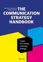 The Communication Strategy Handbook : Toolkit for Creating a Winning Strategy - Frank Körver