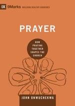 Prayer : How Praying Together Shapes the Church - John Onwuchekwa