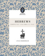 Hebrews : Drawing Near to Our Great High Priest - Lydia Brownback