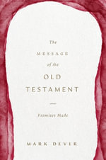 The Message of the Old Testament : Promises Made - Mark Dever