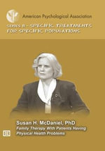 Family Therapy With Patients Having Physical Health Problems : Series Ii-specific Treatments for Specific Populations - Susan H. McDaniel