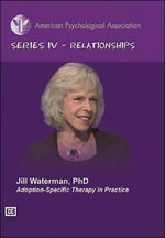 Adoption-Specific Therapy in Practice : Relationship Video Series - Jill Waterman