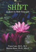 Shift : 12 Keys to Shift Your Life - Tracy Latz