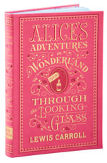 Alice's Adventures in Wonderland and Through the Looking-Glass : Barnes & Noble Flexibound Editions - Lewis Carroll