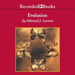 Evolution : The Remarkable History of a Scientific Theory - Edward J. Larson