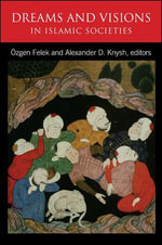 Dreams and Visions in Islamic Societies - Özgen Felek