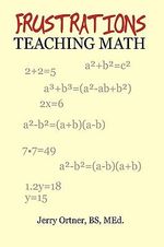 Frustrations Teaching Math - BS MEd. Jerry Ortner