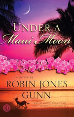 Under a Maui Moon : A Novel - Robin Jones Gunn