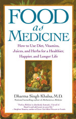 Food As Medicine : How to Use Diet, Vitamins, Juices, and Herbs for a - Dharma Singh Khalsa