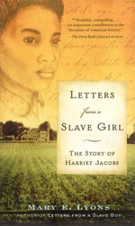 Letters From a Slave Girl : The Story of Harriet Jacobs - Mary E. Lyons