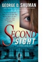 Second Sight : A Novel of Psychic Suspense - George D. Shuman