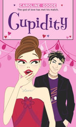 Cupidity : The Romantic Comedies - Caroline Goode