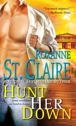 Hunt Her Down : The Bullet Catchers - Roxanne St. Claire