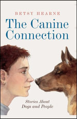 The Canine Connection : Stories about Dogs and People - Betsy Hearne