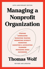 Managing a Nonprofit Organization : 40th Anniversary Revised and Updated Edition - Thomas Wolf