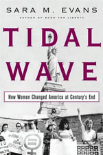 Tidal Wave : How Women Changed America at Century's End - Sara Evans