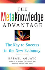 The Metaknowledge Advantage : The Key to Success in the New Economy - Rafael Aguayo