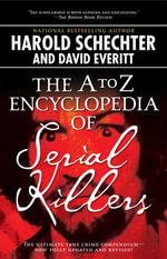 The A to Z Encyclopedia of Serial Killers - Harold Schechter