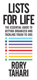 Lists for Life : The Essential Guide to Getting Organized and Tackling Tough To-Dos - Rory Tahari