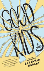 Good Kids : A Novel - Benjamin Nugent