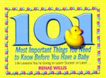 101 Most Important Things You Need to Know Before You Have a Baby : Life Lessons You're Going to Learn Sooner or Later... - Renae Willis