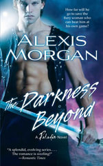 The Darkness Beyond : A Paladin Novel - Alexis Morgan