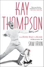 Kay Thompson : From Funny Face to Eloise - Sam Irvin