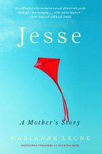 Jesse : A Mother's Story of Grief, Grace, and Everyday Bliss - Marianne Leone