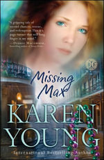 Missing Max : A Novel - Karen Young