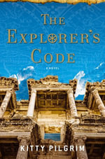 The Explorer's Code : A Novel - Kitty Pilgrim