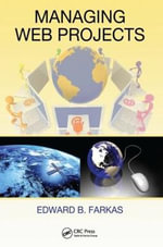 Managing Web Projects : ESI International Project Management Series - Edward B.  Farkas